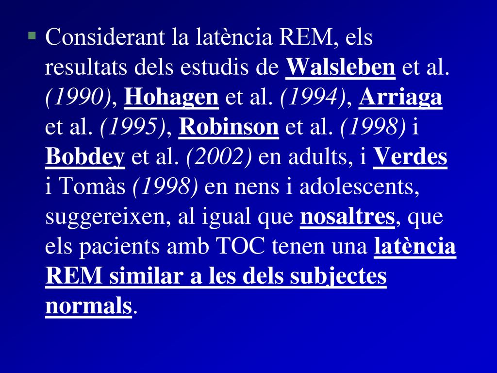 Considerant la latència REM, els resultats dels estudis de Walsleben et al.