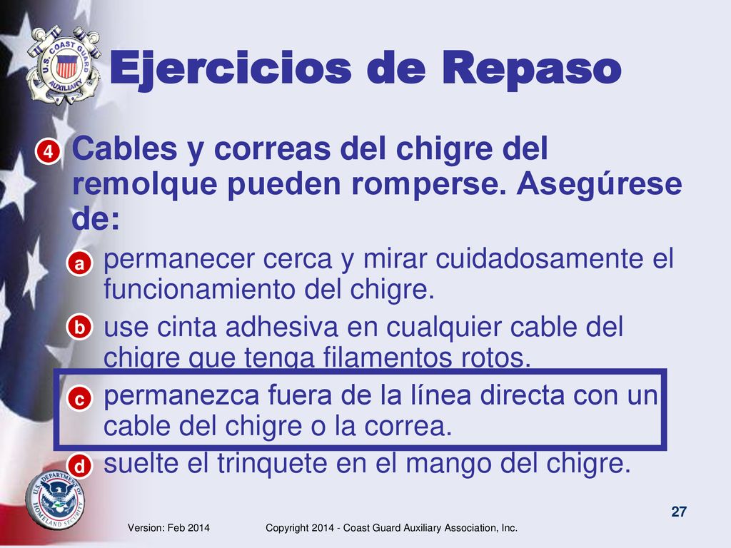Ejercicios de Repaso Cables y correas del chigre del remolque pueden romperse. Asegúrese de: