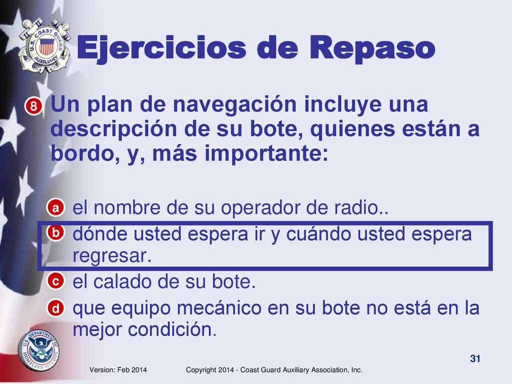 Ejercicios de Repaso Un plan de navegación incluye una descripción de su bote, quienes están a bordo, y, más importante: