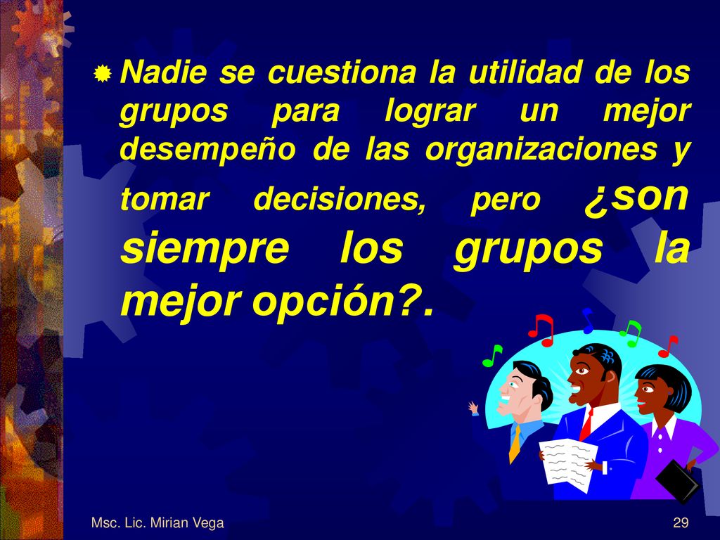 Nadie se cuestiona la utilidad de los grupos para lograr un mejor desempeño de las organizaciones y tomar decisiones, pero ¿son siempre los grupos la mejor opción .