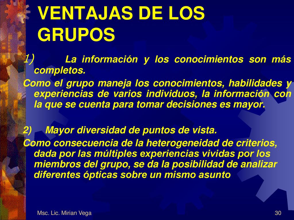 VENTAJAS DE LOS GRUPOS 1) La información y los conocimientos son más completos.