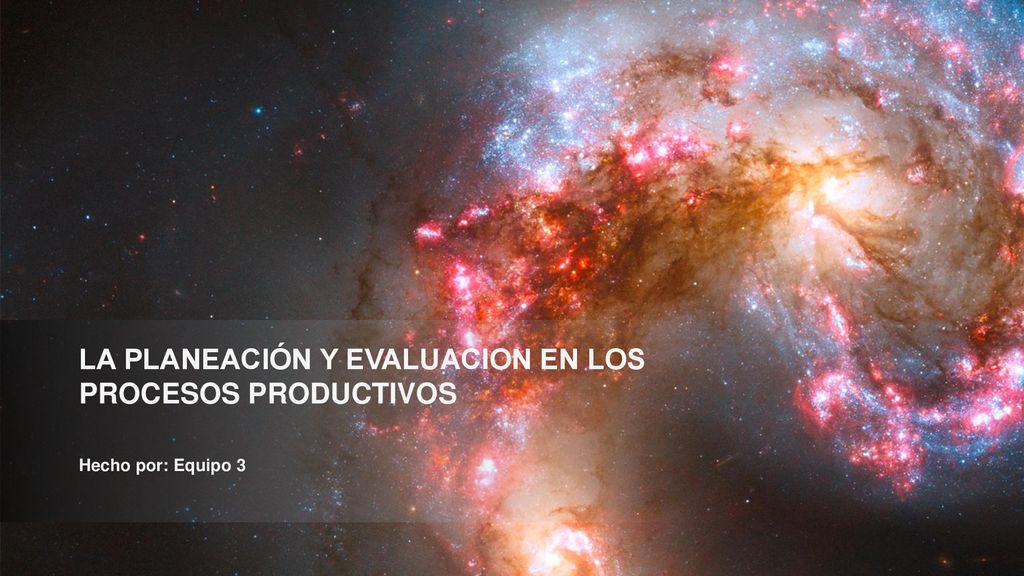 LA PLANEACIÓN Y EVALUACION EN LOS PROCESOS PRODUCTIVOS
