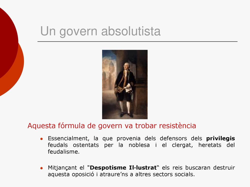 Un govern absolutista Aquesta fórmula de govern va trobar resistència