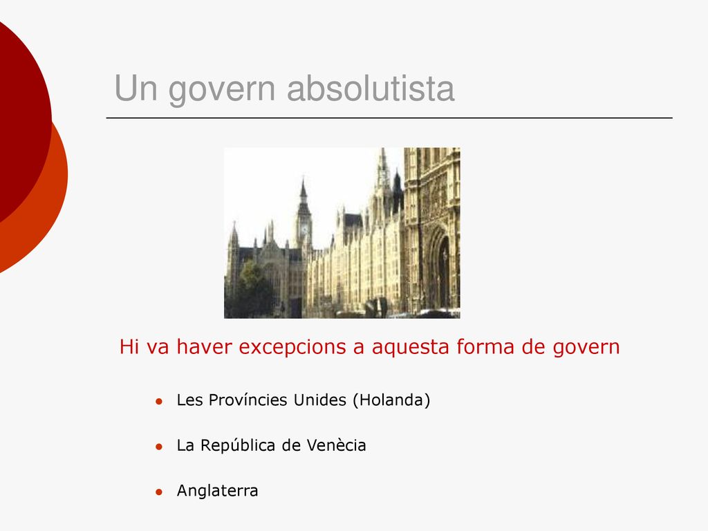 Un govern absolutista Hi va haver excepcions a aquesta forma de govern