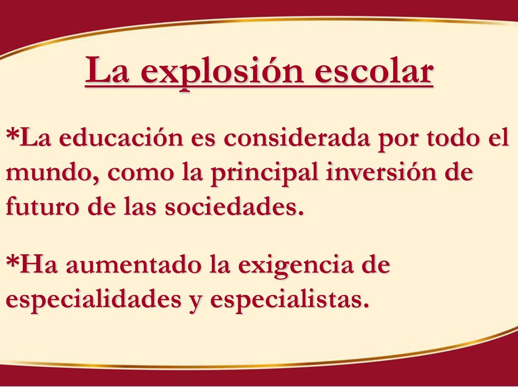 La explosión escolar *La educación es considerada por todo el mundo, como la principal inversión de futuro de las sociedades.