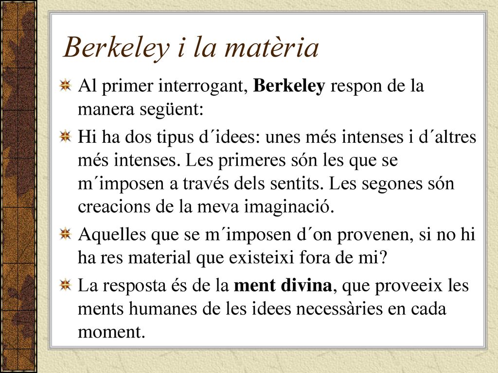 Berkeley i la matèria Al primer interrogant, Berkeley respon de la manera següent: