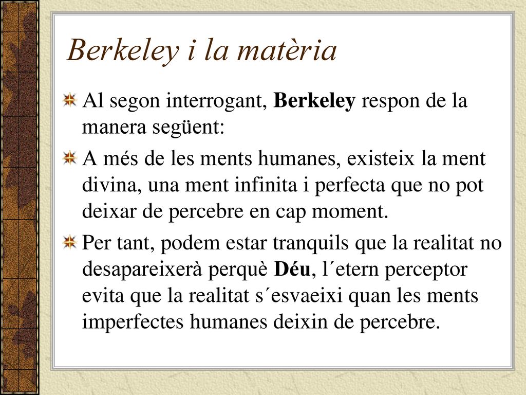 Berkeley i la matèria Al segon interrogant, Berkeley respon de la manera següent: