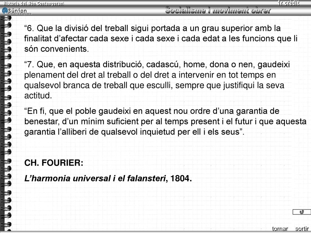 6. Que la divisió del treball sigui portada a un grau superior amb la finalitat d’afectar cada sexe i cada sexe i cada edat a les funcions que li són convenients.