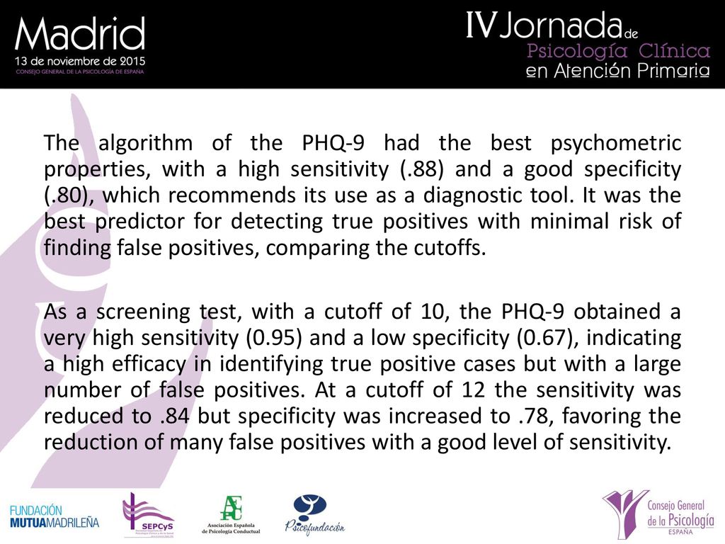 The algorithm of the PHQ-9 had the best psychometric properties, with a high sensitivity (.88) and a good specificity (.80), which recommends its use as a diagnostic tool.