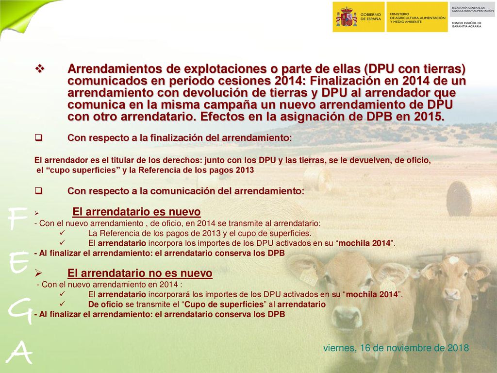 Arrendamientos de explotaciones o parte de ellas (DPU con tierras) comunicados en periodo cesiones 2014: Finalización en 2014 de un arrendamiento con devolución de tierras y DPU al arrendador que comunica en la misma campaña un nuevo arrendamiento de DPU con otro arrendatario. Efectos en la asignación de DPB en 2015.