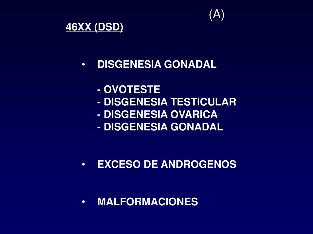 (A) 46XX (DSD) DISGENESIA GONADAL - OVOTESTE - DISGENESIA TESTICULAR