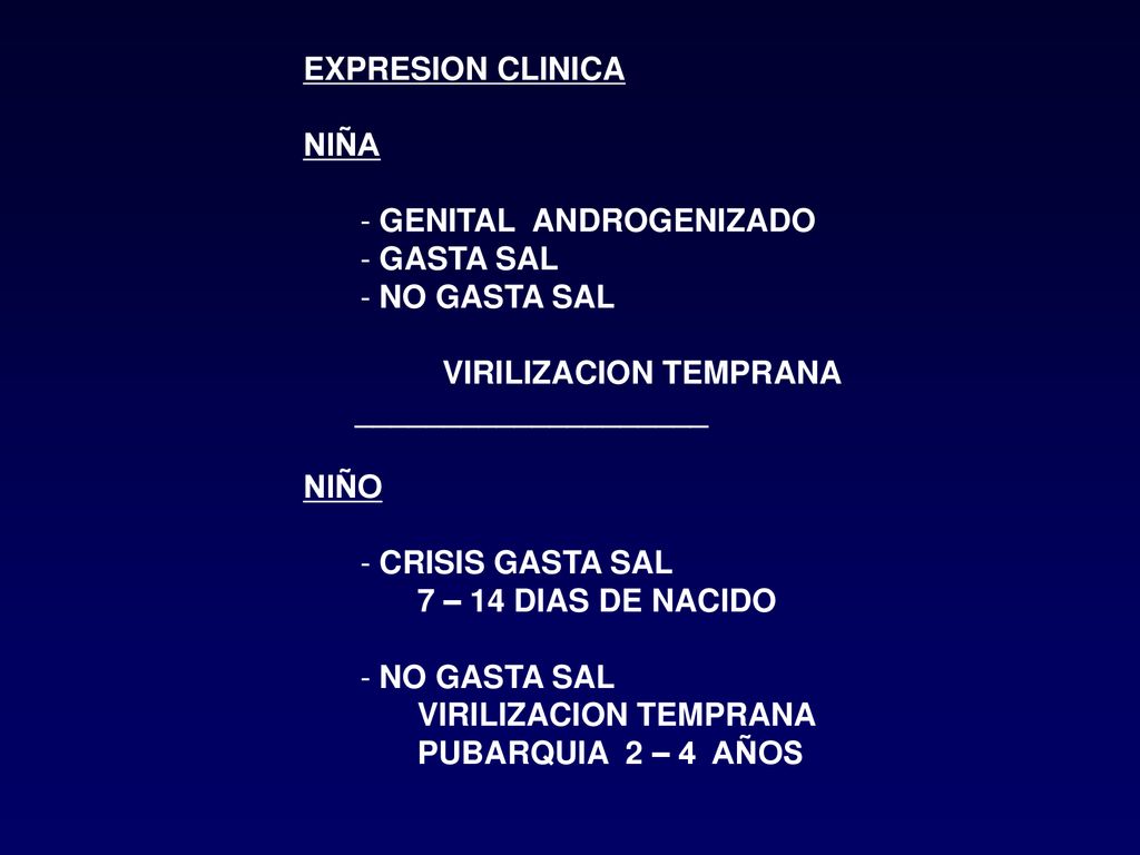 EXPRESION CLINICA NIÑA. GENITAL ANDROGENIZADO. GASTA SAL. NO GASTA SAL. VIRILIZACION TEMPRANA.