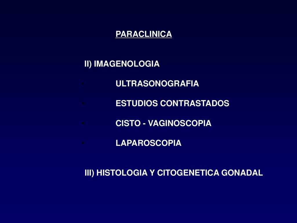 PARACLINICA II) IMAGENOLOGIA. ULTRASONOGRAFIA. ESTUDIOS CONTRASTADOS. CISTO - VAGINOSCOPIA. LAPAROSCOPIA.