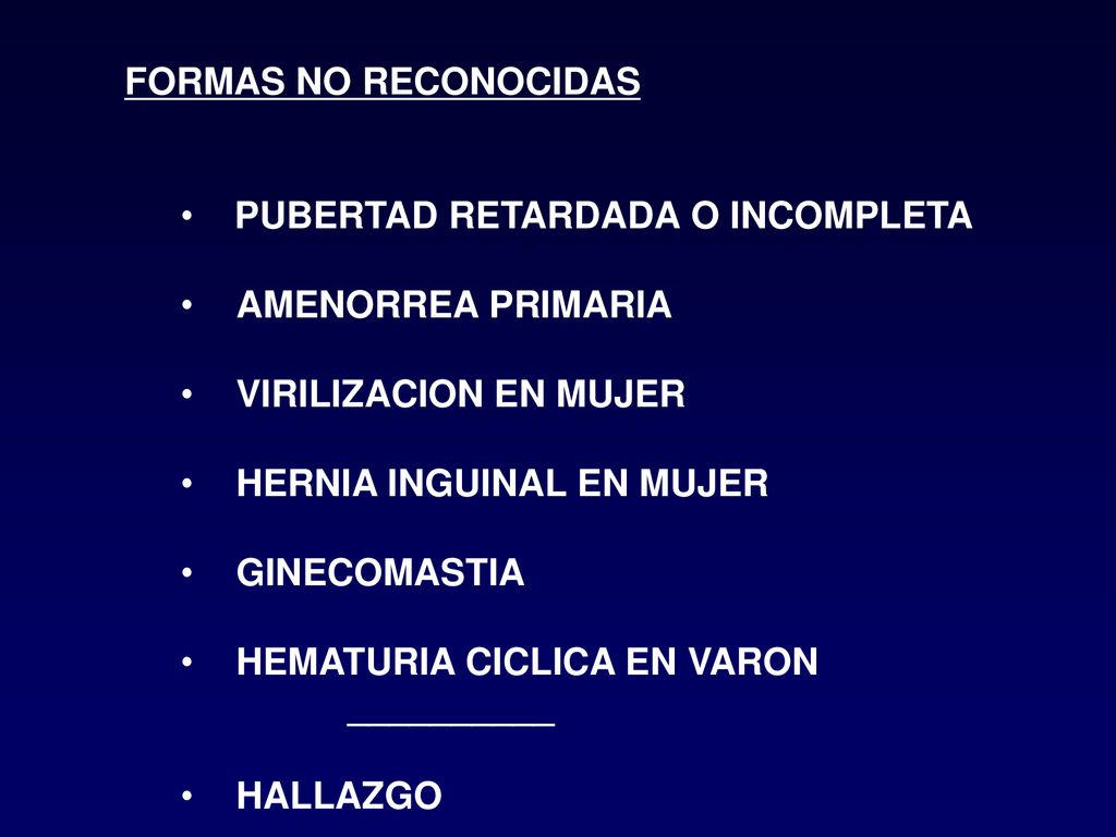 FORMAS NO RECONOCIDAS PUBERTAD RETARDADA O INCOMPLETA. AMENORREA PRIMARIA. VIRILIZACION EN MUJER.