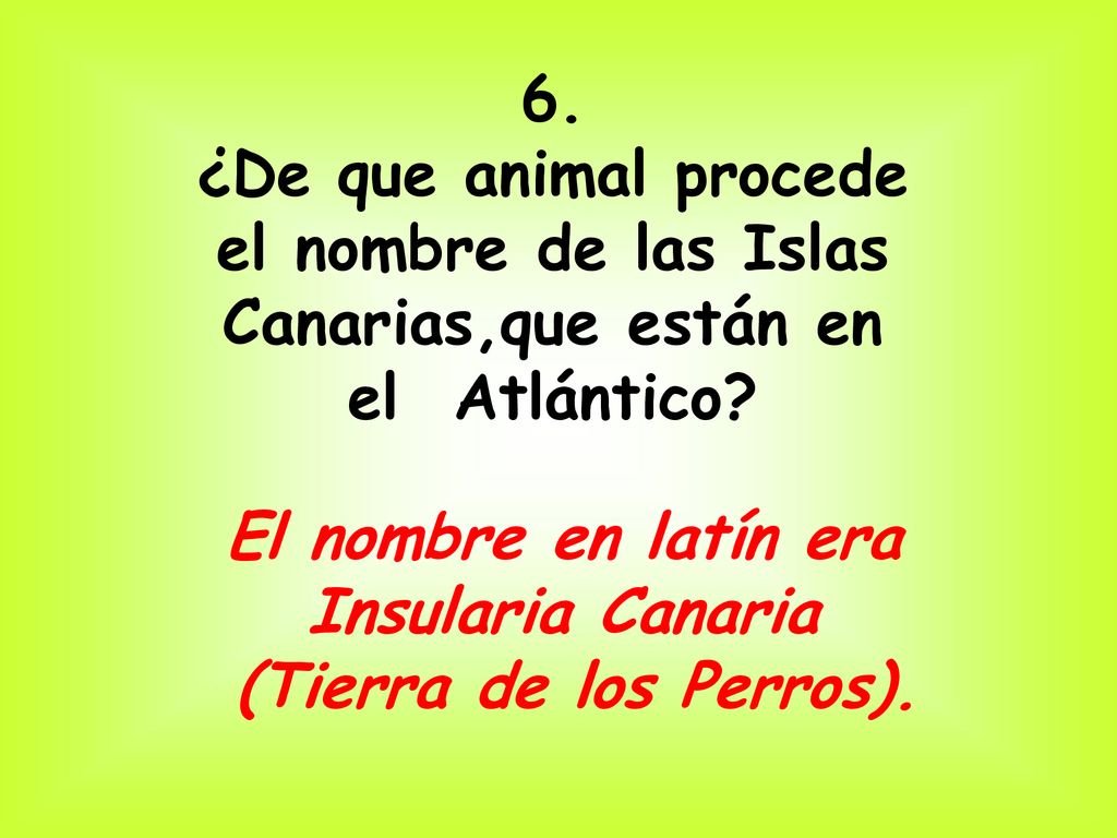 el nombre de las Islas Canarias,que están en el Atlántico