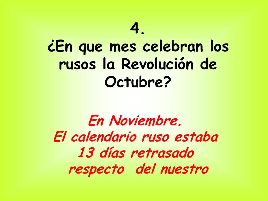 4. ¿En que mes celebran los rusos la Revolución de Octubre