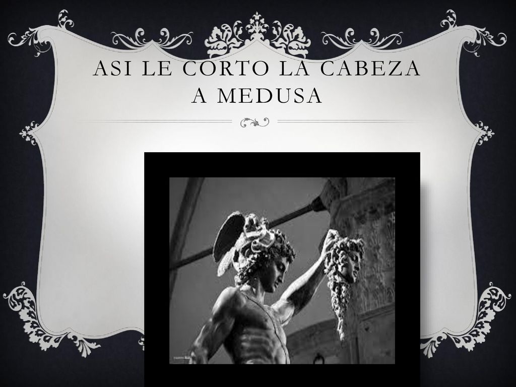 Asi le corto la cabeza a medusa