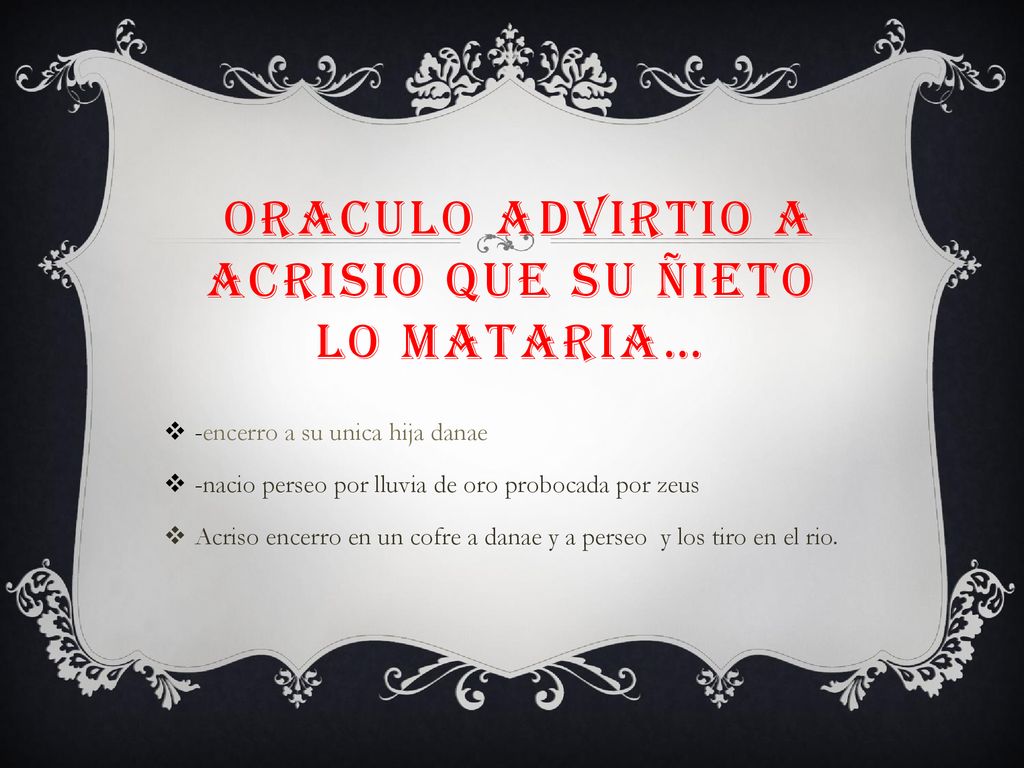 oraculo advirtio a Acrisio que su ñieto lo mataria…