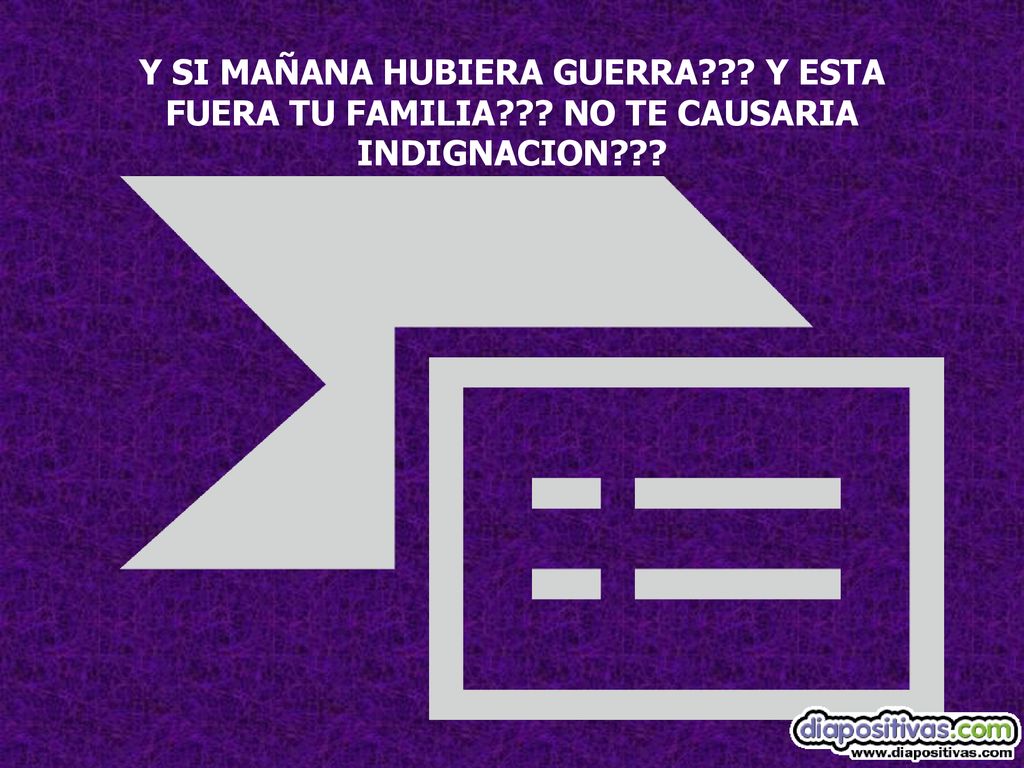 Y SI MAÑANA HUBIERA GUERRA. Y ESTA FUERA TU FAMILIA