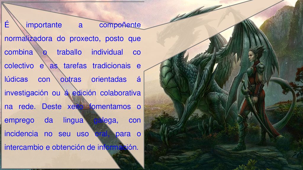 É importante a compoñente normalizadora do proxecto, posto que combina o traballo individual co colectivo e as tarefas tradicionais e lúdicas con outras orientadas á investigación ou á edición colaborativa na rede.