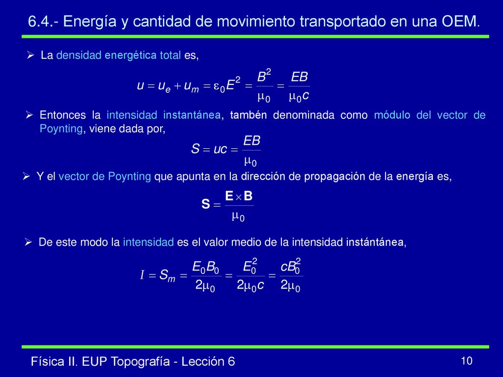 6.4.- Energía y cantidad de movimiento transportado en una OEM.