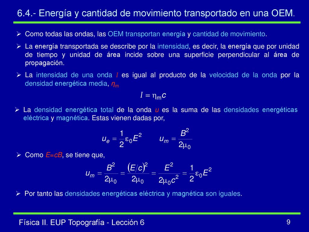 6.4.- Energía y cantidad de movimiento transportado en una OEM.