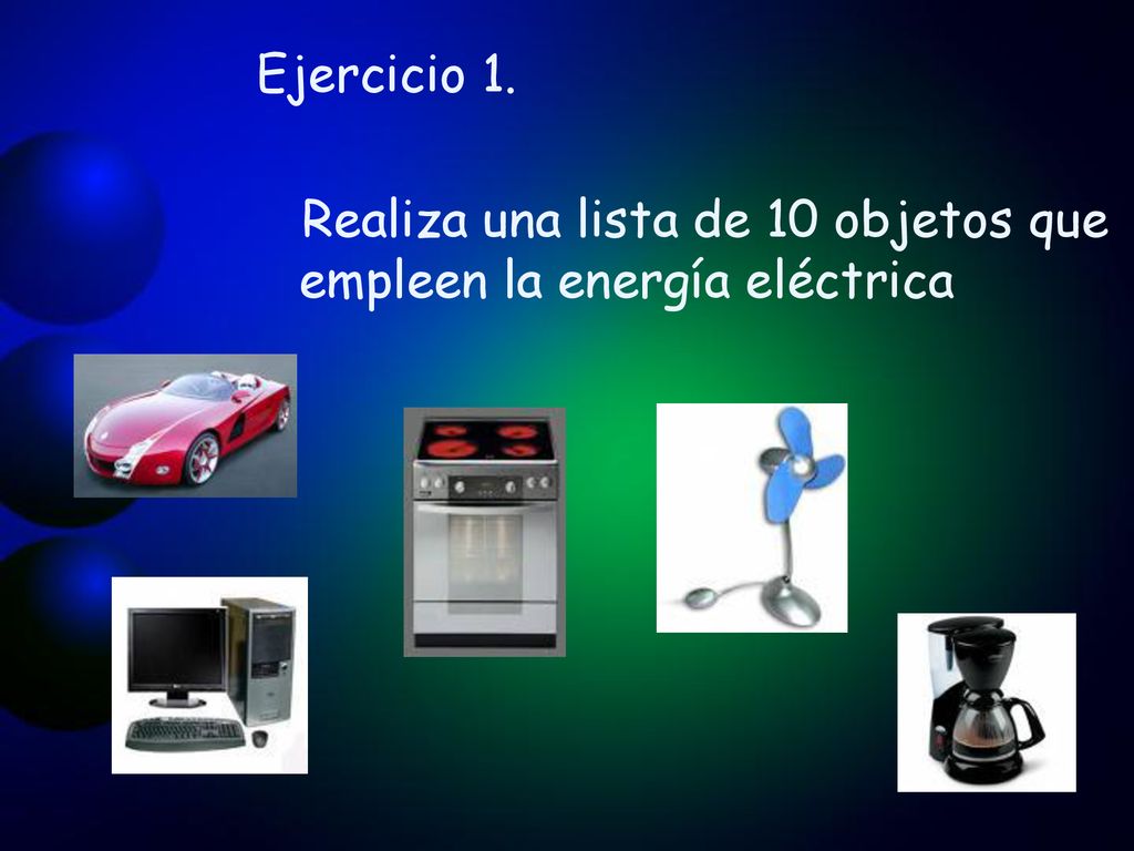 Ejercicio 1. Realiza una lista de 10 objetos que empleen la energía eléctrica