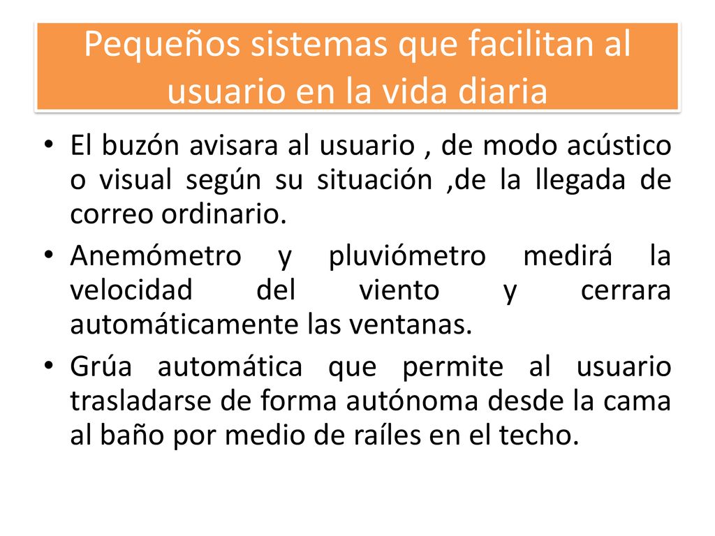 Pequeños sistemas que facilitan al usuario en la vida diaria