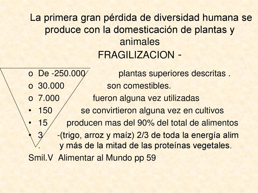 La primera gran pérdida de diversidad humana se produce con la domesticación de plantas y animales FRAGILIZACION -