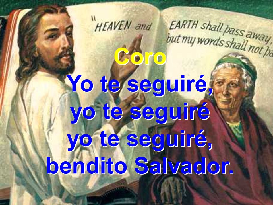yo te seguiré, bendito Salvador.
