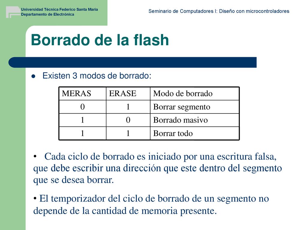Borrado de la flash Existen 3 modos de borrado: Borrar todo. 1. Borrado masivo. Borrar segmento.