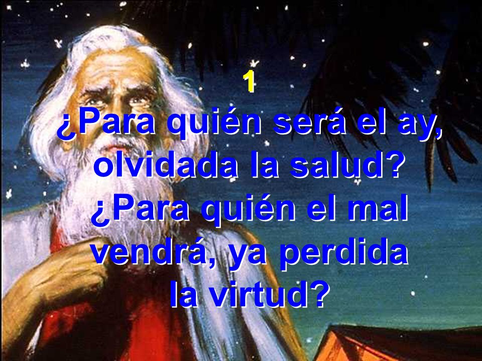 ¿Para quién el mal vendrá, ya perdida