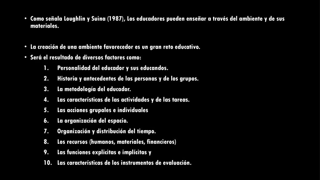 Como señala Loughlin y Suina (1987), Los educadores pueden enseñar a través del ambiente y de sus materiales.