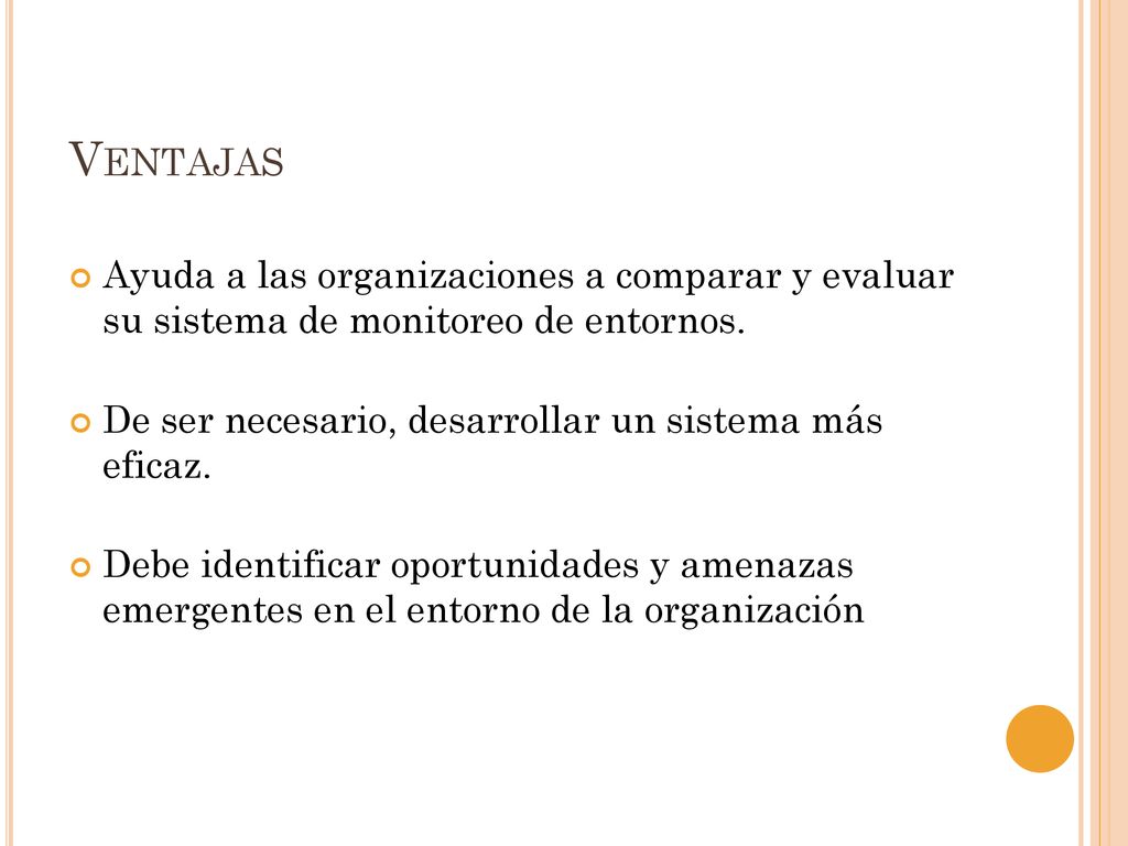 Ventajas Ayuda a las organizaciones a comparar y evaluar su sistema de monitoreo de entornos. De ser necesario, desarrollar un sistema más eficaz.