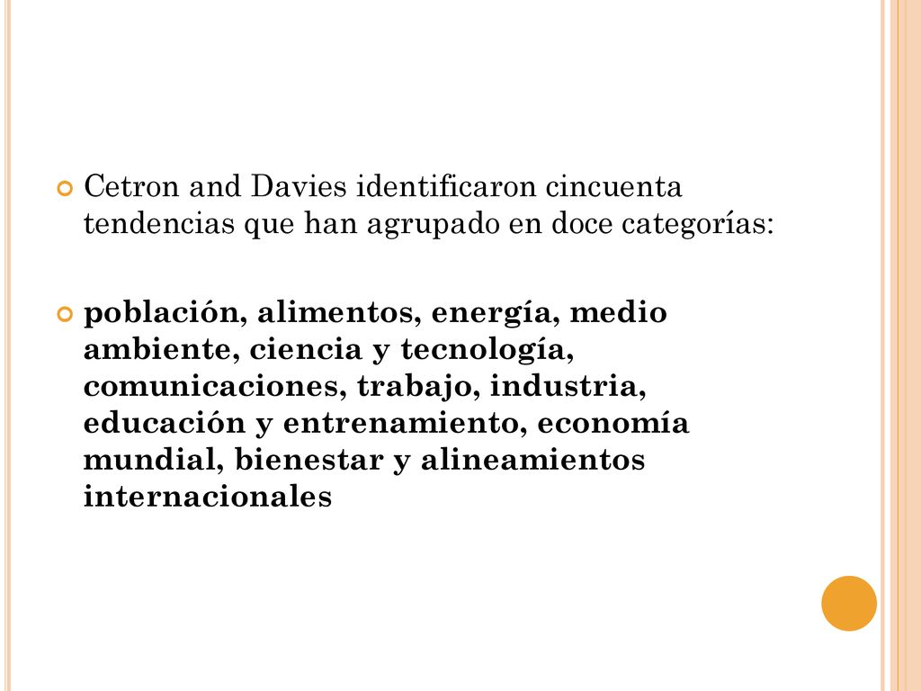 Cetron and Davies identificaron cincuenta tendencias que han agrupado en doce categorías:
