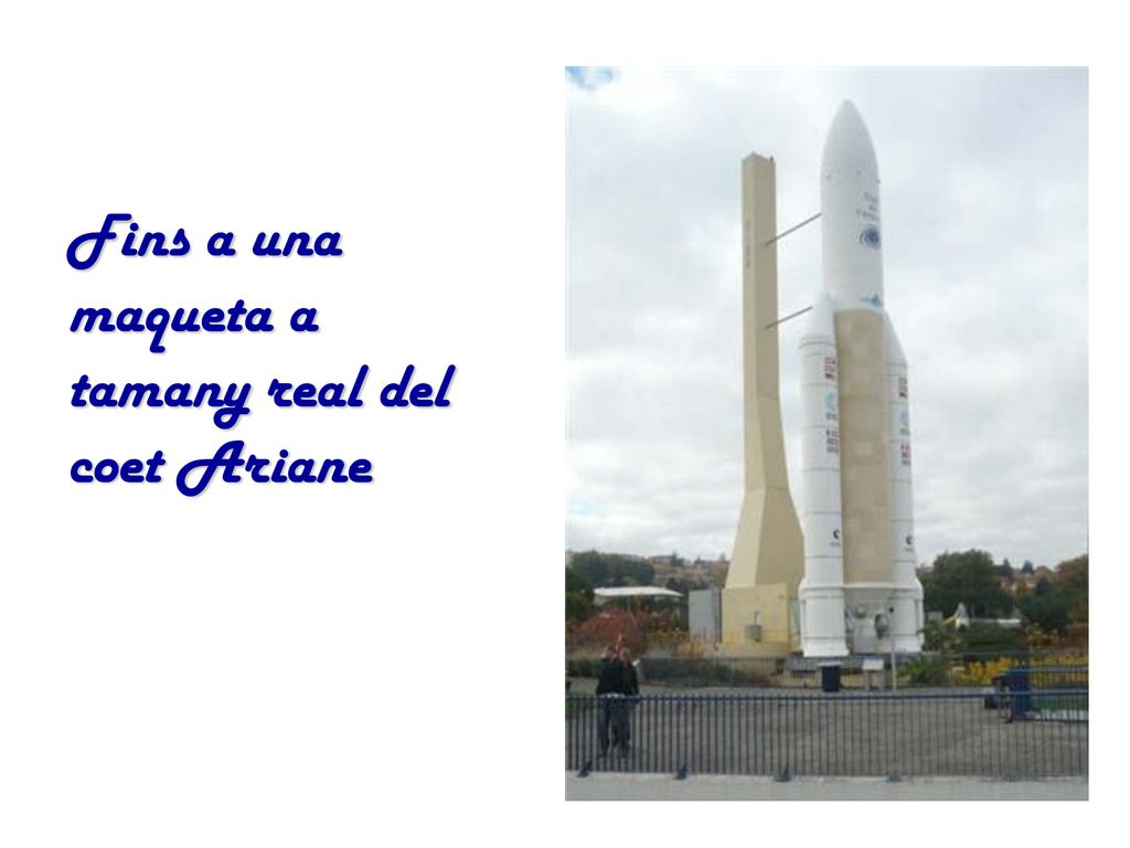 Fins a una maqueta a tamany real del coet Ariane
