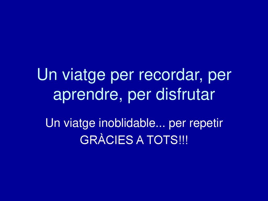 Un viatge per recordar, per aprendre, per disfrutar