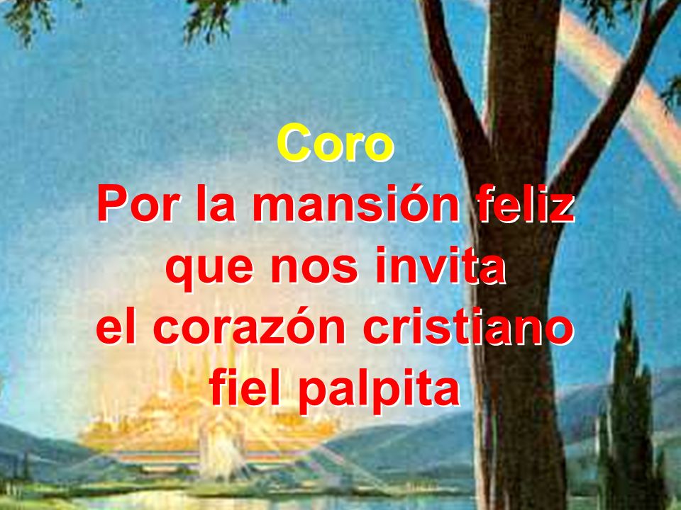 Coro Por la mansión feliz que nos invita el corazón cristiano fiel palpita