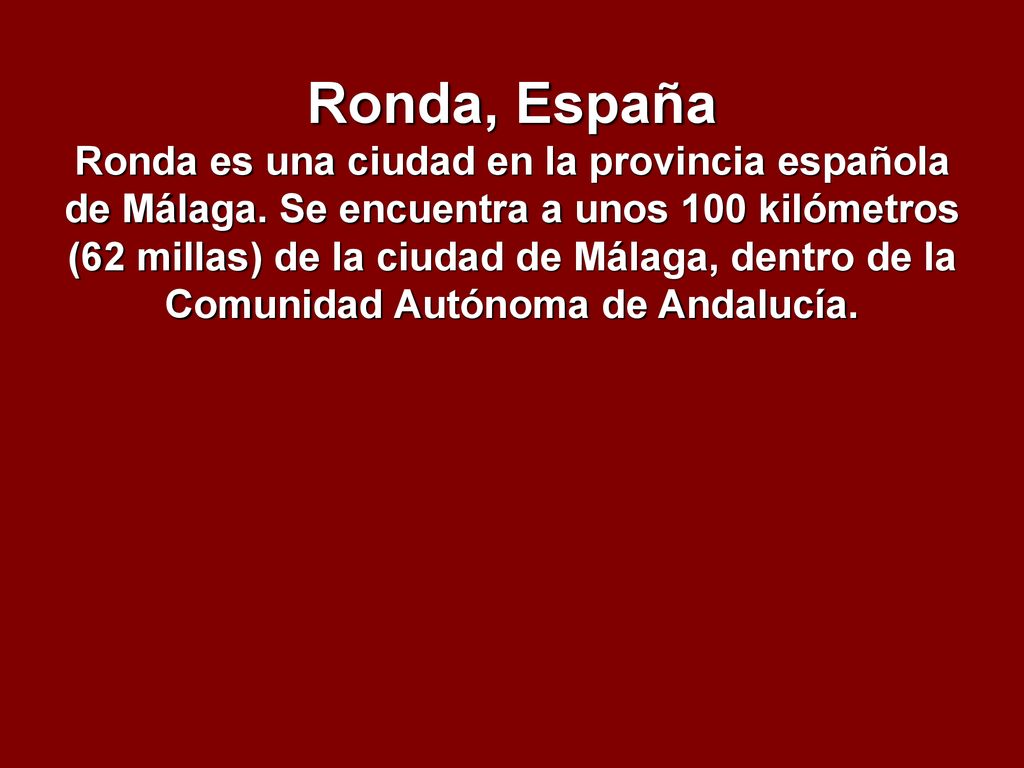 Ronda, España Ronda es una ciudad en la provincia española de Málaga