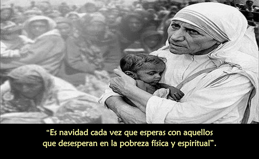 Es navidad cada vez que esperas con aquellos que desesperan en la pobreza física y espiritual .