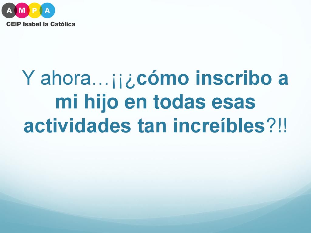 Y ahora…¡¡¿cómo inscribo a mi hijo en todas esas actividades tan increíbles !!