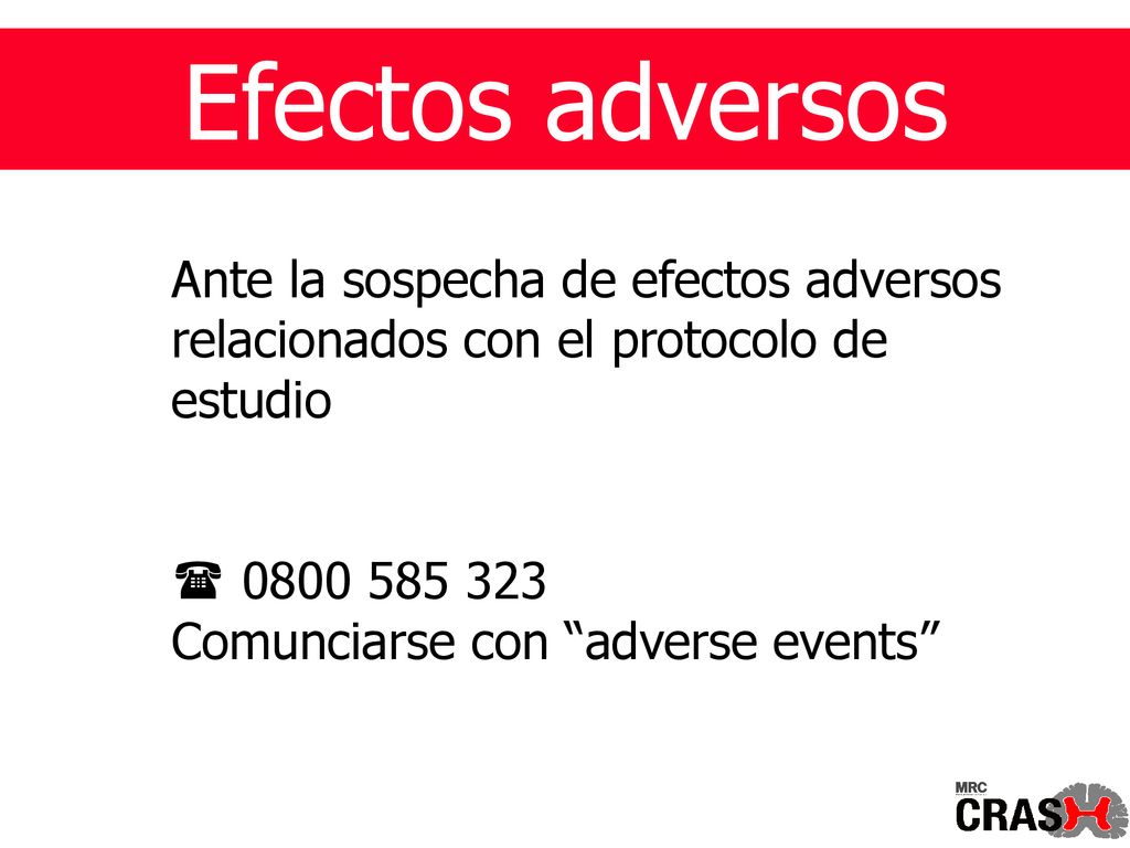 Efectos adversos Ante la sospecha de efectos adversos relacionados con el protocolo de estudio