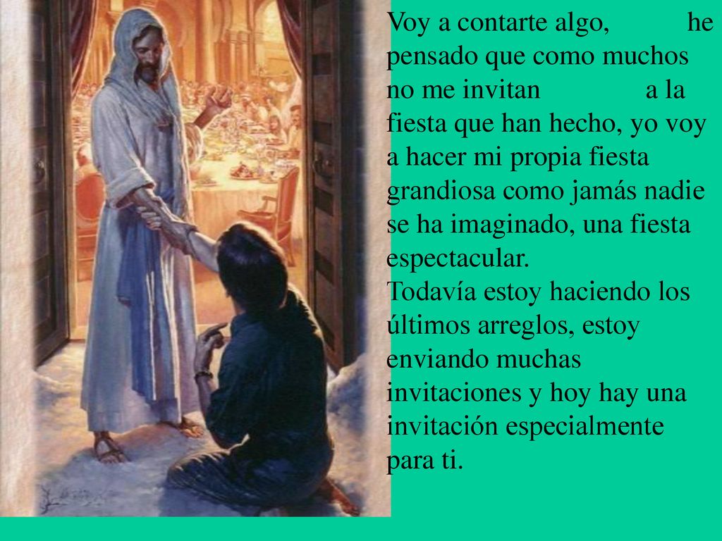 Voy a contarte algo, he pensado que como muchos no me invitan a la fiesta que han hecho, yo voy a hacer mi propia fiesta grandiosa como jamás nadie se ha imaginado, una fiesta espectacular.