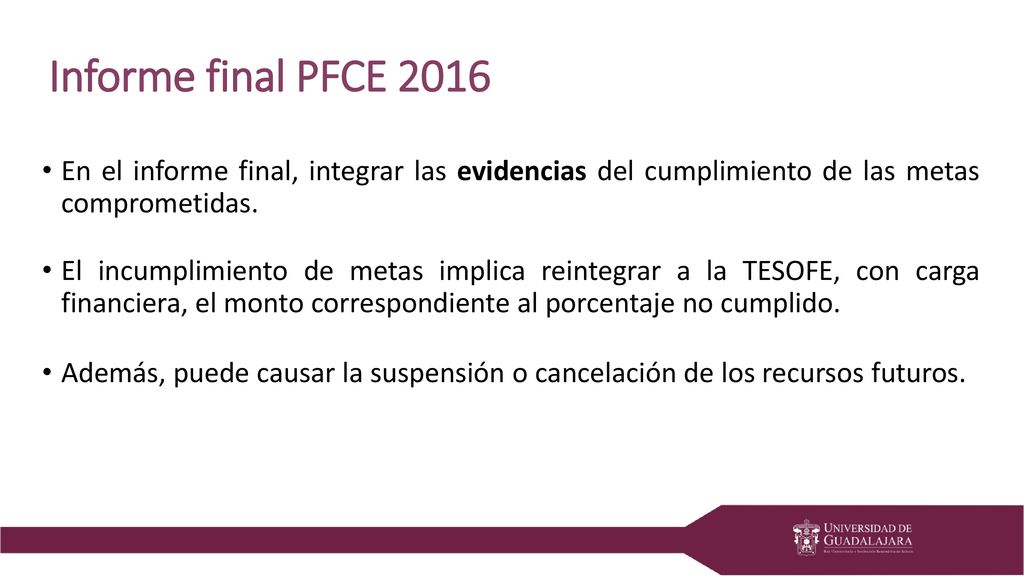 Informe final PFCE 2016 En el informe final, integrar las evidencias del cumplimiento de las metas comprometidas.