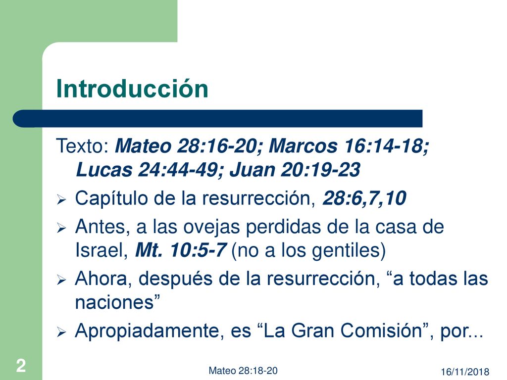 Introducción Texto: Mateo 28:16-20; Marcos 16:14-18; Lucas 24:44-49; Juan 20:
