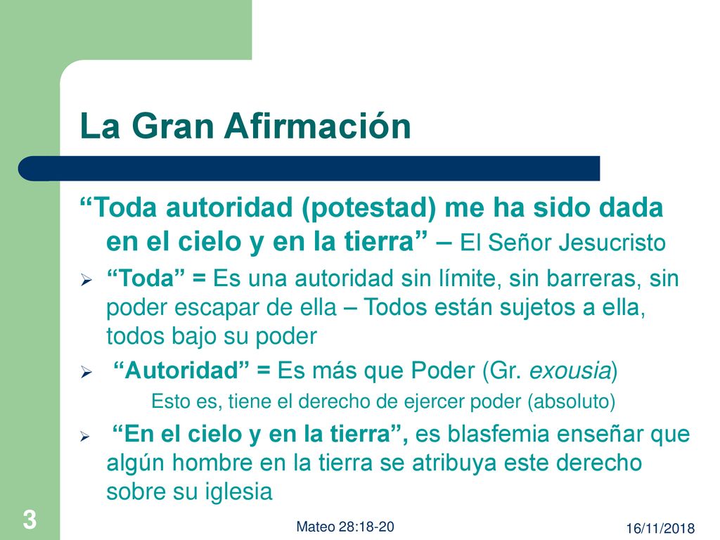 La Gran Afirmación Toda autoridad (potestad) me ha sido dada en el cielo y en la tierra – El Señor Jesucristo.