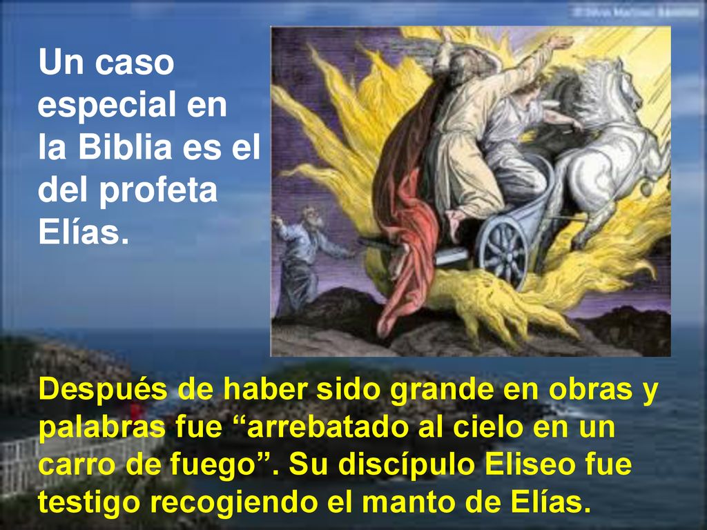 Un caso especial en la Biblia es el del profeta Elías.