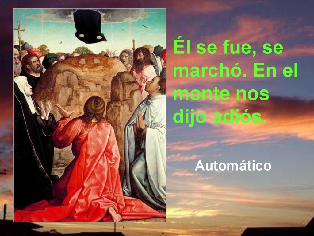 Él se fue, se marchó. En el monte nos dijo adiós.