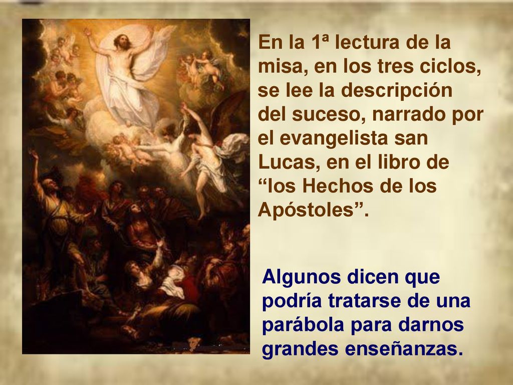 En la 1ª lectura de la misa, en los tres ciclos, se lee la descripción del suceso, narrado por el evangelista san Lucas, en el libro de los Hechos de los Apóstoles .