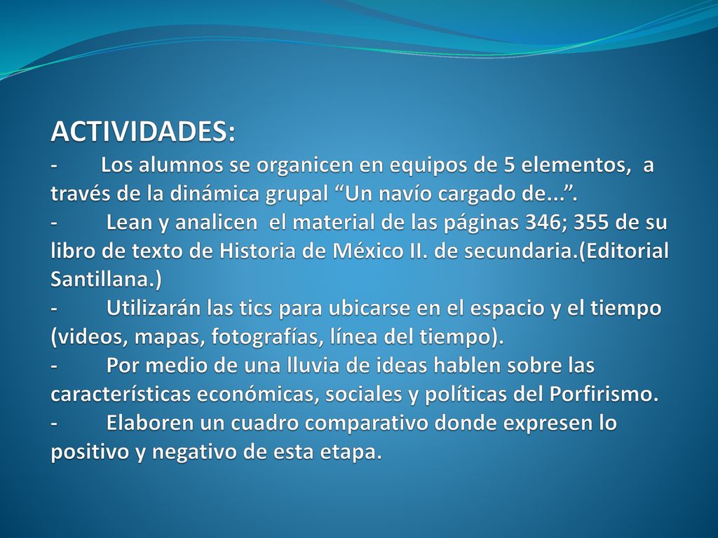 ACTIVIDADES: - Los alumnos se organicen en equipos de 5 elementos, a través de la dinámica grupal Un navío cargado de... .